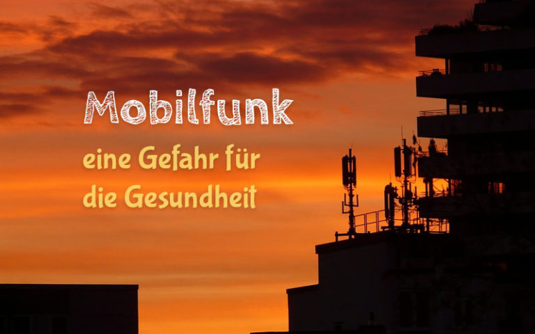 Mobilfunk, eine Gefahr für die Gesundheit