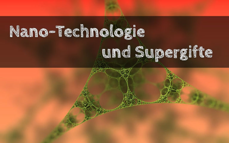 Nanotechnologie und Supergifte (Schwermetalle)