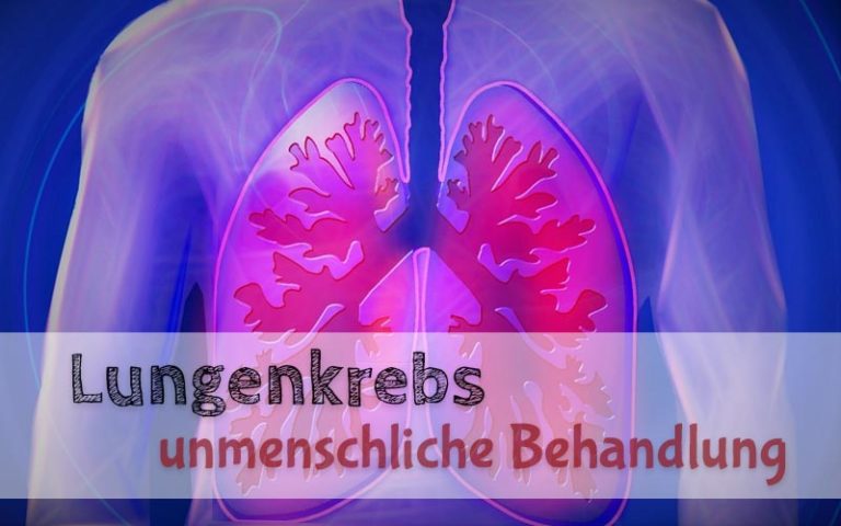 Lungenkrebs – Erfahrungsbericht über ein unmenschliches Gesundheitssystem