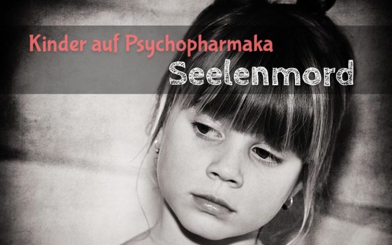 Kinder auf Psychopharmaka – Seelenmord durch die Psychiatrie
