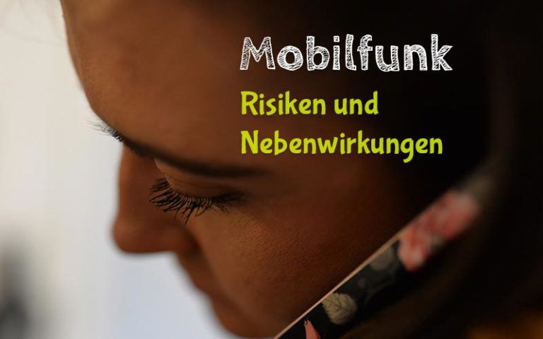 Risiken und Nebenwirkungen des Mobilfunkes nach aktuellem Stand
