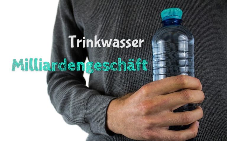 Das Milliardengeschäft mit unserem Trinkwasser