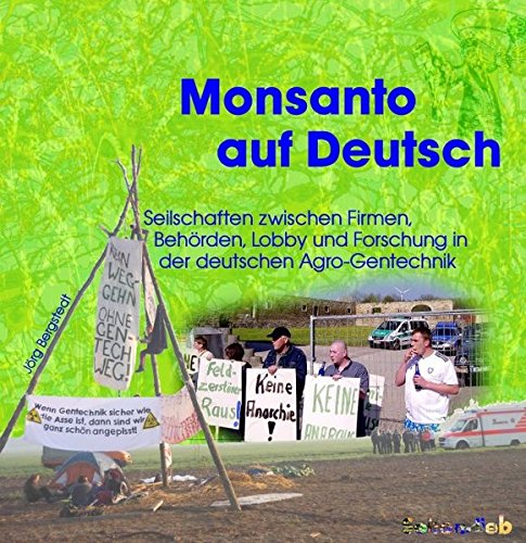 “Monsanto auf Deutsch” – Seilschaften der Agro-Gentechnik