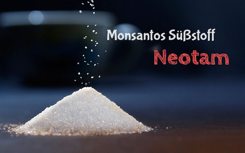 Well-known from Monsanto’s poison kitchen: Neotame, the “improved” aspartame