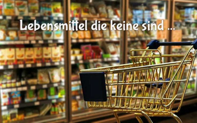 Lebensmittel die keine mehr sind – Die täglichen Giftstoffe auf unserem Teller