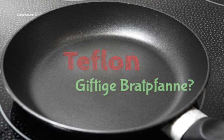 Giftige Teflon-Pfannen