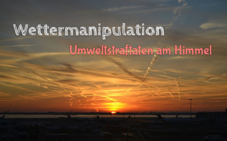 Wettermanipulation – Erhebliche Umweltstraftaten am Himmel?