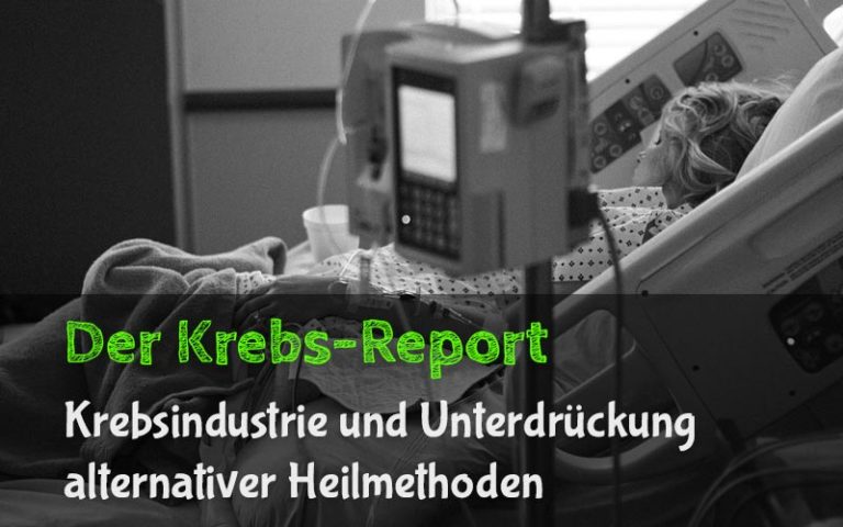 Der Krebs-Report: Die Krebsindustrie und die Unterdrückung alternativer Heilmethoden