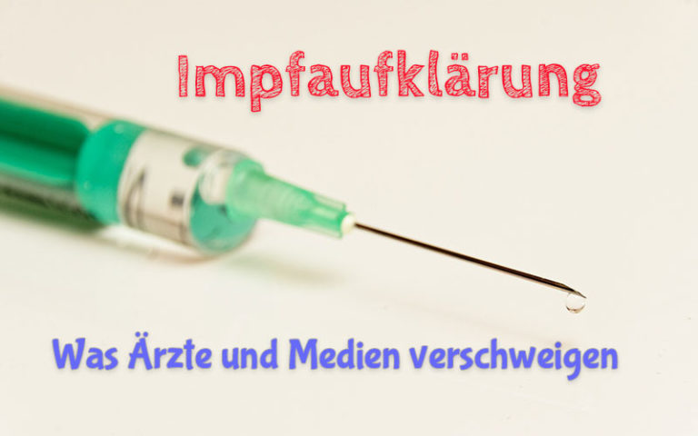 Impfaufklärung – Was Ärzte & Medien verschweigen