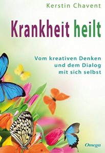 Krankheit heilt - Kerstin Chavent