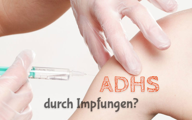 Es ist belegt: AD(H)S durch Impfungen