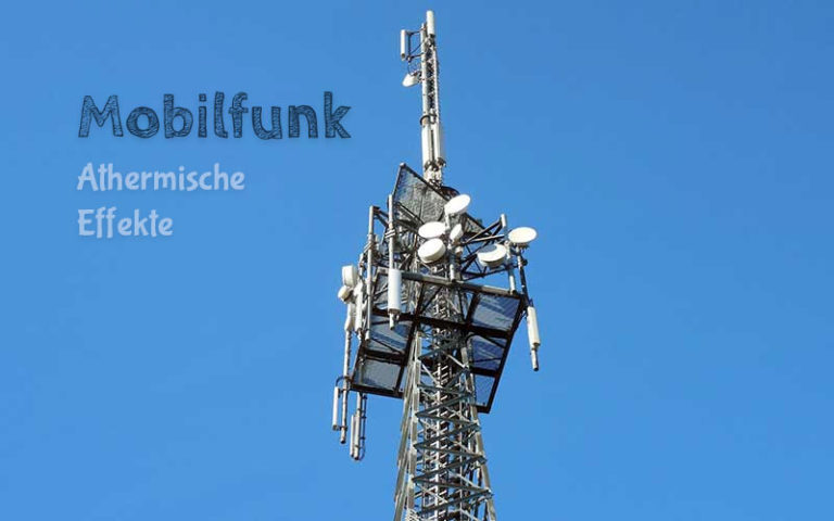 Mobilfunk: Athermische Effekte - Grenzwerte täuschen Bevölkerung