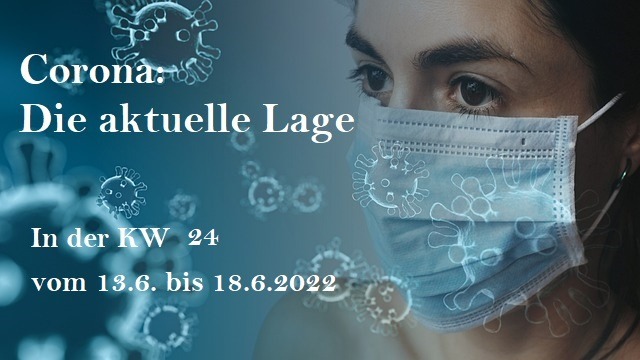 Corona-Lage in der Kalenderwoche vom 13.6. bis 19.6.2022